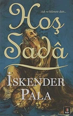 Hoş Sada: Aşk ve hikmete dair...