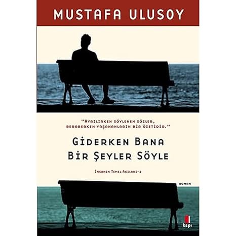 Giderken Bana Bir Şeyler Söyle: İnsanın Temel Acıları Üçlemesi 2