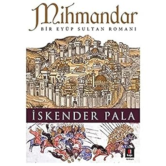 Mihmandar: Bir Eyüp Sultan Romanı