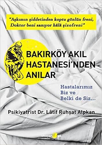 BAKIRKÖY AKIL HASTANESİNDAN ANI.: Hastalarımız Biz ve Belkide Siz