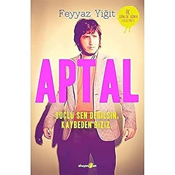 Aptal: Suçlu Sen Değilsin, Kaybeden Biziz