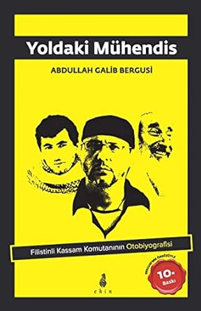 Yoldaki Mühendis: Filistinli Kassam Komutanının Oyobiyografisi