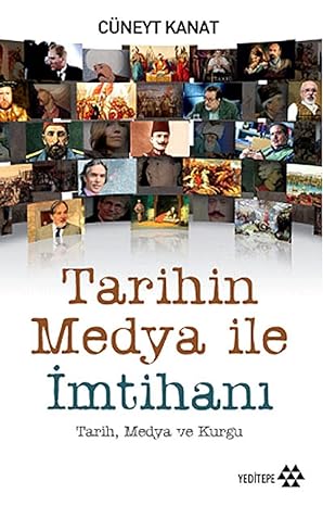 TARİHİN MEDYA İLE İMTİHANI: Tarih, Medya ve Kurgu