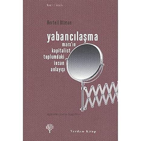 YABANCILAŞMA: Marx'ın Kapitalist Toplumdaki İnsan Anlayışı