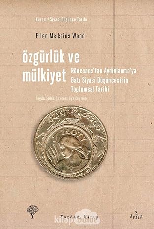 ÖZGÜRLÜK VE MÜLKİYET: Rönesan'tan Aydınlanma'ya Batı Siyasi Düşüncesinin Toplumsal Tarihi
