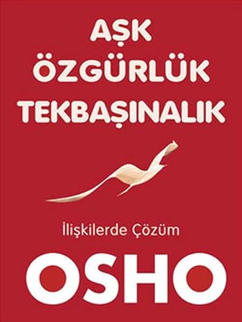 AŞK ÖZGÜRLÜK TEKBAŞINALIK: İlişkilerde Çözüm