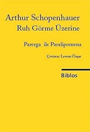 Ruh Görme Üzerine: Parerga ile Paralipomena 2. Kitap