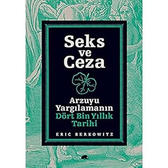 SEKS VE CEZA: Arzuyu Yargılamanın Dört Bin Yıllık Tarihi