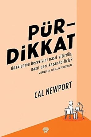 Pür Dikkat: Odaklanma Becerisini Nasıl Yitirdik, Nasıl Geri Kazanabiliriz?