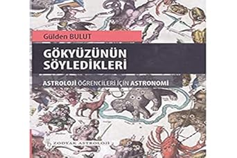 Gökyüzünün Söyledikleri: Astroloji Öğrencileri İçin Astronomi
