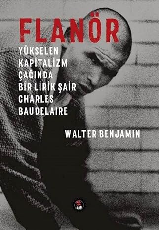 Flanör-Yükselen Kapitalizm Çağında Bir Lirik Şair Charles Baudelaire