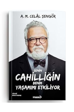 Senin Cahilliğin Benim Yaşamımı Etkiliyor