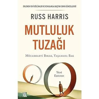 Mutluluk Tuzağı: Mücadeleyi Bırak Yaşamaya Bak