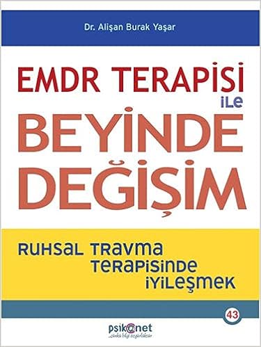 EMDR Terapisi ile Beyinde Değişim: Ruhsal Travma Terapisinde İyileşmek