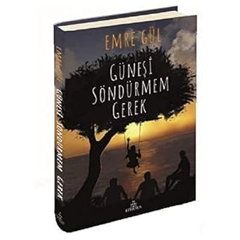 Güneşi Söndürmem Gerek