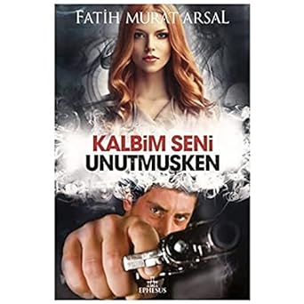Kalbim Seni Unutmuşken
