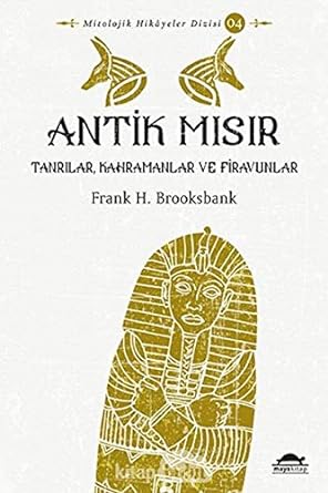 Antik Mısır - Tanrılar, Kahramanlar ve Firavunlar: Mitolojik Hikayeler Dizisi - 4