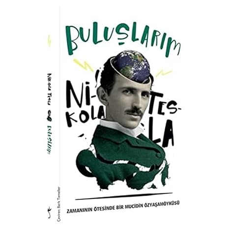 Buluşlarım: Zamanımın Ötesinde Bir Mucidin Özyaşam Öyküsü