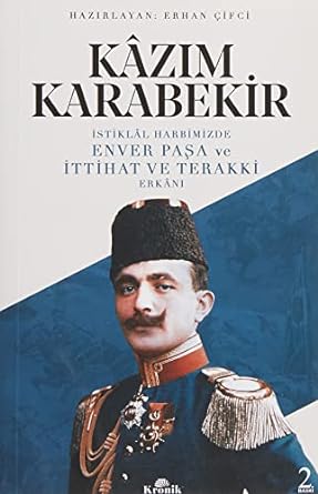 İstiklal Harbimizde Enver Paşa ve İttihat ve Terakki Erkanı