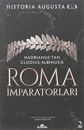 Roma İmparatorları 1. Cilt: Hadrianus’tan Clodius Albinus’a