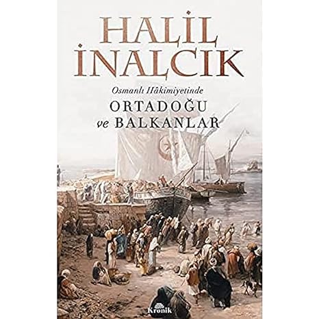 Osmanlı Hakimiyetinde Ortadoğu ve Balkanlar: The Middle East and the Balkans under the Ottoman Empire