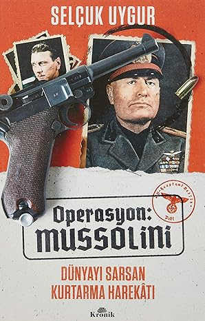 Operasyon: Mussolini: Dünyayı Sarsan Kurtarma Harekatı