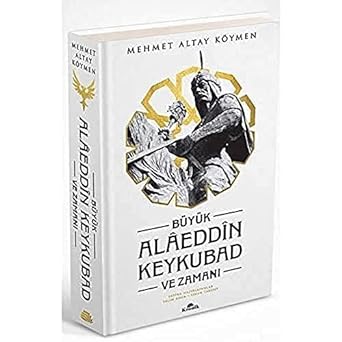 Büyük Alaeddin Keykubad ve Zamanı