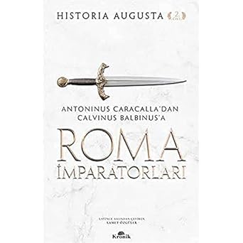 Roma İmparatorları 2. Cilt: Antoninus Caracalla’dan Calvinus Balbinus’a