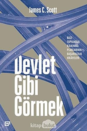Devlet Gibi Görmek: Bazı Toplumsal Kalkınma Planlarının Başarısızlık Hikayeleri