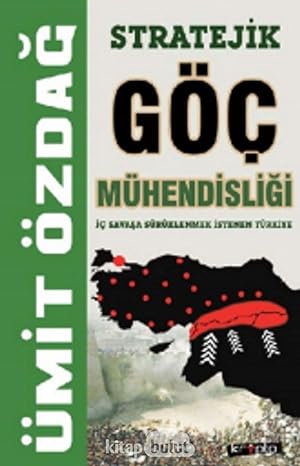 Stratejik Göç Mühendisliği: İç Savaşa Sürüklenmek İstenen Türkiye