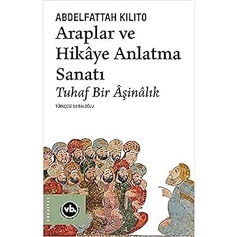 Araplar ve Hikaye Anlatma Sanatı: Tuhaf Bir Aşinalık