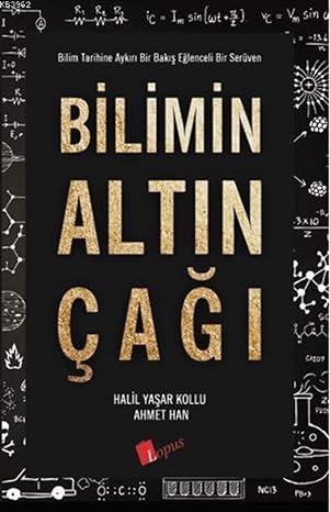 Bilimin Altın Çağı: Bilim Tarihine Aykırı Bir Bakış Eğlenceli Bir Serüven