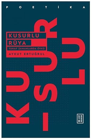 Kusurlu Rüya: Tuhaf Zamanlarda Öykü