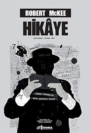 Hikaye : Senaryo Yazımının Özü, Yapısı, Yöntemi ve İlkeleri