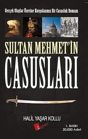 Sultan Mehmet’in Casusları: Gerçek Olaylar Üzerine Kurgulanmış Bir Casusluk Romanı