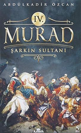 IV. Murad: Şarkın Sultanı
