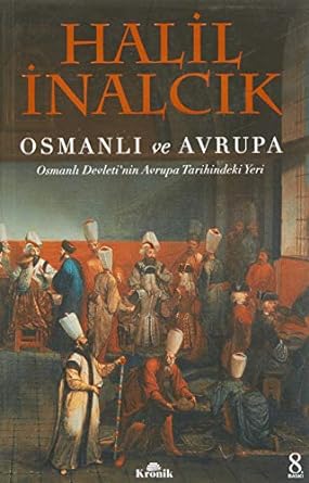 Osmanlı ve Avrupa: Osmanlı Devleti'nin Avrupa Tarihindeki yeri