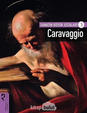 Sanatın Büyük Ustaları 3 - Caravaggio