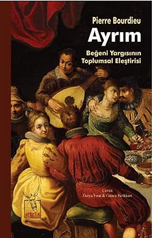 Ayrım: Beğeni YargısınınToplumsal Eleştirisi