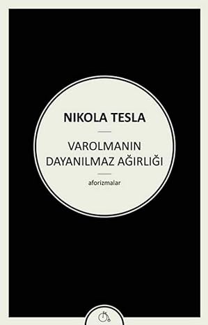 Varolmanın Dayanılmaz Ağırlığı: Aforizmalar
