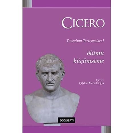 Ölümü Küçümseme: Tusculum Tartışmaları 1