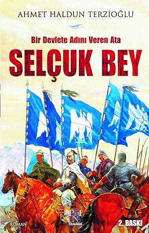 Selçuk Bey: Bir Devlete Adını Veren Ata