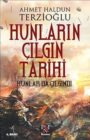 Hunların Çılgın Tarihi: Hunlar Da Çılgındı