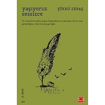 Yaşıyoruz Sessizce: İki kişilik bir yalnızlığım fotoğraflarının önünde / Birisi alıp götürdüğün, öteki bırakıp gittiğin.