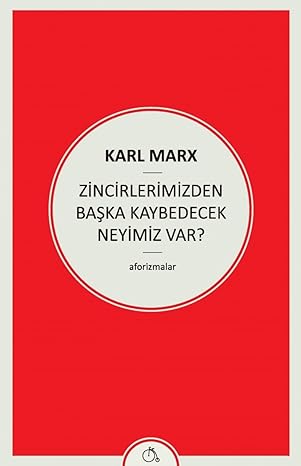 Zincirlerimizden Başka Kaybedecek Neyimiz Var?