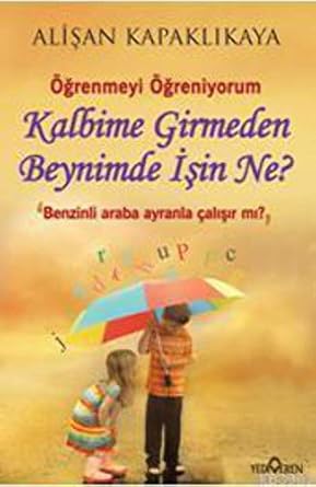 Kalbime Girmeden Beynimde İşin Ne?: Benzinli Araba Ayranla Çalışır mı?