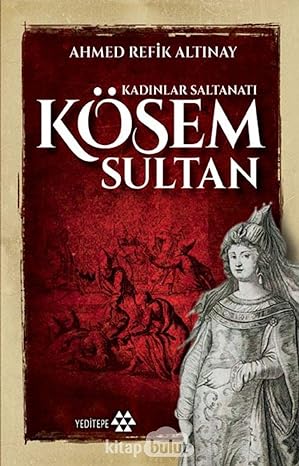 Kösem Sultan: Kadınlar Saltanatı