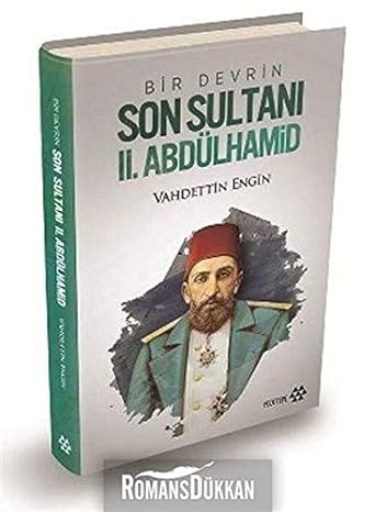 Bir Devrin Son Sultanı 2. Abdülhamid