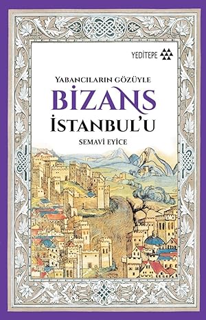 Bizans İstanbul’u: Yabancıların Gözüyle