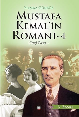 Mustafa Kemal'in Romanı - 4: Gazi Paşa...